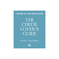 Dorling Kindersley Ltd The Cheese Lover's Guide (inbunden, eng)