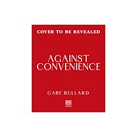 Dorling Kindersley Ltd Against Convenience (inbunden, eng)