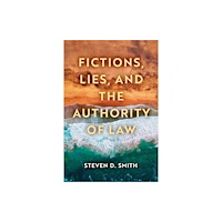 University of notre dame press Fictions, Lies, and the Authority of Law (häftad, eng)