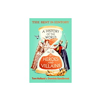 Bloomsbury Publishing PLC A History of the World in 51 Heroes and Villains (inbunden, eng)