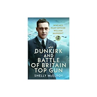 Pen & Sword Books Ltd Dunkirk and Battle of Britain Top Gun (inbunden, eng)