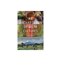 University Press of Florida An Archaeology of Milpa Cultures (häftad, eng)