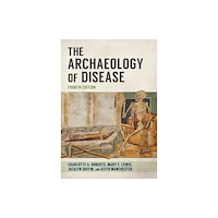 The History Press Ltd The Archaeology of Disease (häftad, eng)