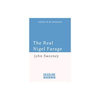 Headline Publishing Group The Real Nigel Farage (inbunden, eng)