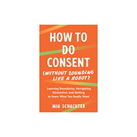 North Atlantic Books,U.S. How to Do Consent (without Sounding Like a Robot) (häftad, eng)