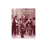 Rizzoli International Publications Rock Steady for Life (inbunden, eng)