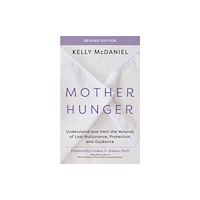 Hay House UK Ltd Mother Hunger, Revised Edition (häftad, eng)