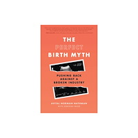 Bloomsbury Publishing PLC The Perfect Birth Myth (häftad, eng)