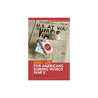 Bloomsbury Publishing PLC Daily Life for Americans during World War II (inbunden, eng)