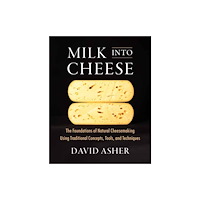 Chelsea Green Publishing Co Milk Into Cheese (häftad, eng)