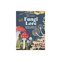 Quadrille Publishing Ltd Fungi Lore (inbunden, eng)