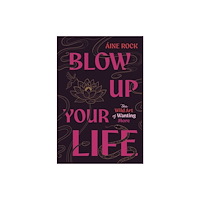 Rise Books Blow Up Your Life (inbunden, eng)