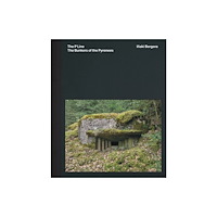La Fabrica Inaki Bergera: The Bunkers of the Pyrenees (inbunden, eng)
