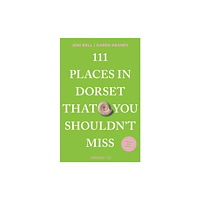 Emons Verlag GmbH 111 Places in Dorset That You Shouldn't Miss (häftad, eng)