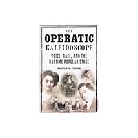 University of illinois press The Operatic Kaleidoscope (häftad, eng)