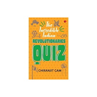 Rupa Publications India Pvt. Ltd THE INCREDIBLE INDIAN REVOLUTIONARIES QUIZ (häftad, eng)