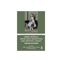 Taylor & francis ltd James McNeill Whistler’s Reception and Artistic Legacy (inbunden, eng)