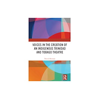 Taylor & francis ltd Voices in the Creation of an Indigenous Trinidad and Tobago Theatre (häftad, eng)