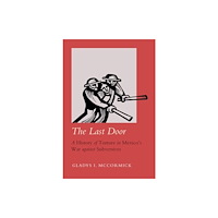University of california press The Last Door – A History of Torture in Mexico′s War against Subversives (inbunden, eng)