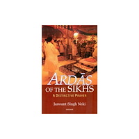 Manohar Publishers and Distributors Ardas of the Sikhs: A Distinctive Prayer (inbunden, eng)