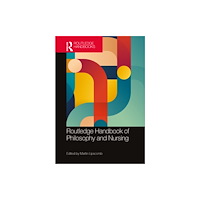 Taylor & francis ltd Routledge Handbook of Philosophy and Nursing (häftad, eng)