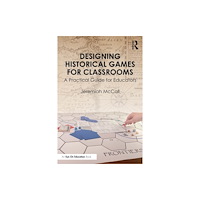 Taylor & francis ltd Designing Historical Games for Classrooms (häftad, eng)