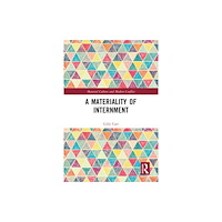 Taylor & francis ltd A Materiality of Internment (häftad, eng)