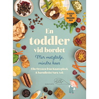 Elin Oresten En toddler vid bordet - mer matglädje, mindre kaos : 55 recept för småbarnsåren (inbunden)