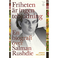 Jonas Hellman Friheten är ingen tebjudning. En biografi över Salman Rushdie (inbunden)