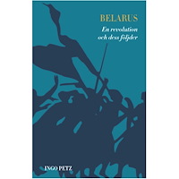 Ingo Petz Belarus : en revolution och dess följder (inbunden)