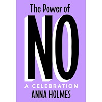 Anna Holmes The Power of No: A Celebration (inbunden, eng)