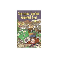 Halsgrove Surviving Another Somerset Year (inbunden, eng)