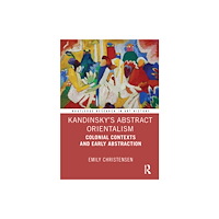Taylor & francis ltd Kandinsky’s Abstract Orientalism (inbunden, eng)