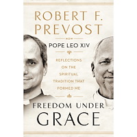 Robert Prevost Freedom Under Grace: Reflections on the Spiritual Tradition That Formed Me (inbunden, eng)