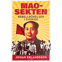 Johan Erlandsson Maosekten : rebellrörelsen i Sverige (inbunden)