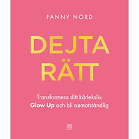 Fanny Nord Dejta rätt : transformera ditt kärleksliv, glow up och bli oemotståndlig (bok, danskt band)