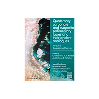 John Wiley And Sons Ltd Quaternary carbonate and evaporite sedimentary facies and their ancient analogues – A Tribute to Douglas James Shearman...