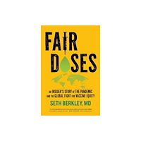 University of california press Fair Doses – An Insider′s Story of the Pandemic and the Global Fight for Vaccine Equity (inbunden, eng)