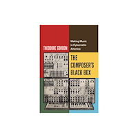 University of california press The Composer′s Black Box – Making Music in Cybernetic America (häftad, eng)