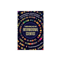 University of california press Thriving as an International Scientist – Professional Development for Global STEM Citizens (häftad, eng)