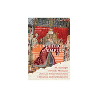 University of california press A Prophecy of Empire – The Apocalypse of Pseudo–Methodius from Late Antique Mesopotamia to the Global Medieval Imaginati...