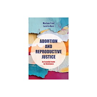University of california press Abortion and Reproductive Justice – An Essential Guide for Resistance (häftad, eng)