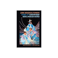 University of Georgia Press Living Indigenous Feminism – Stories of Contemporary Native American Women (häftad, eng)