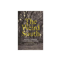 University of Georgia Press The Weird South – Ecologies of Unknowing in Postplantation Literature (häftad, eng)