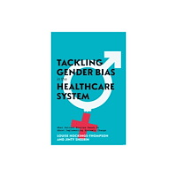 Jessica kingsley publishers Tackling Gender Bias in the Healthcare System (häftad, eng)