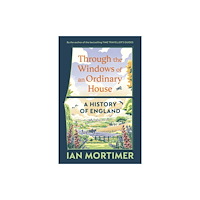 Vintage Publishing Through the Windows of an Ordinary House: A History of England (inbunden, eng)
