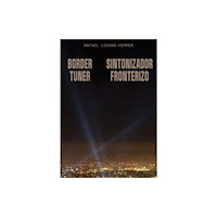 Inventory Press LLC Rafael Lozano-Hemmer: Border Tuner (häftad, eng)