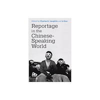 The University of Michigan Press Reportage in the Chinese-Speaking World (häftad, eng)