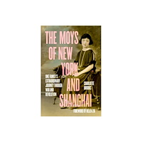 University of california press The Moys of New York and Shanghai (inbunden, eng)