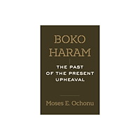 University of california press Boko Haram – The Past of the Present Upheaval (häftad, eng)